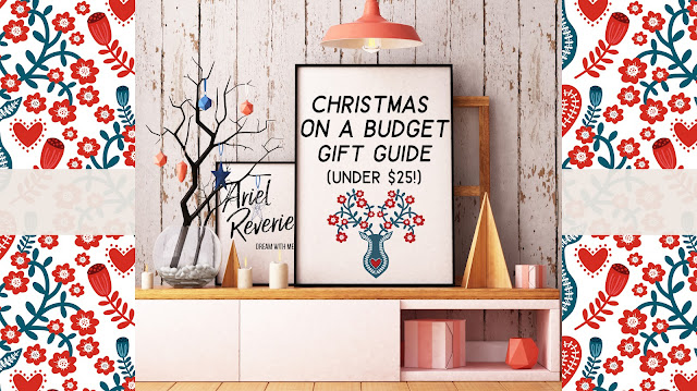 Christmas On a Budget Gift Guide Ariel Reverie