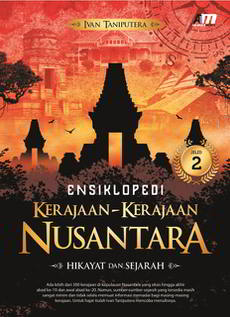 Ensiklopedi Kerajaan-Kerajaan Nusantara Jilid 2 oleh Ivan Taniputera kerajaan di Kepulauan Nusantara merupakan potongan khazanah budaya bangsa yang berharga Ensiklopedi Kerajaan-Kerajaan Nusantara Jilid 2 oleh Ivan Taniputera
