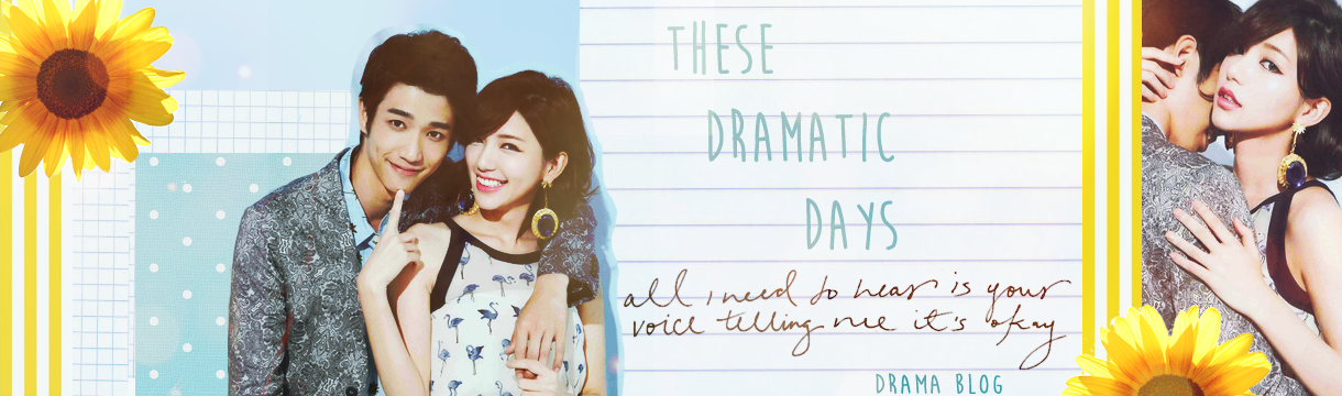 These Dramatic Days - An Asian Drama and Music Blog