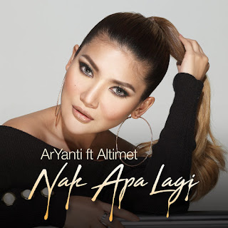 Lirik Lagu Nak Apa Lagi - Aryanti feat. Altimet - Lirik Lagu Malaysia
