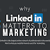 WHY LINKEDIN MATTERS TO MARKETING #INFOGRAPHIC