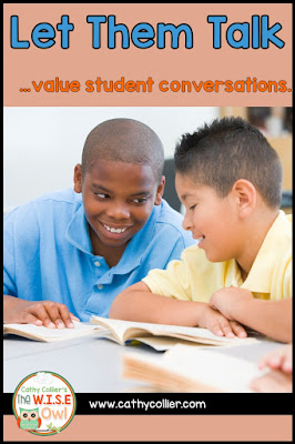 Students are going to talk...so use it to your advantage. If you let them talk constructively, everyone benefits.