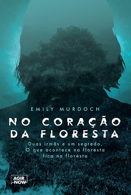 No coração da floresta Duas irmãs e um segredo. O que acontece na floresta fica na floresta, Edição 2 - Emily Murdoch