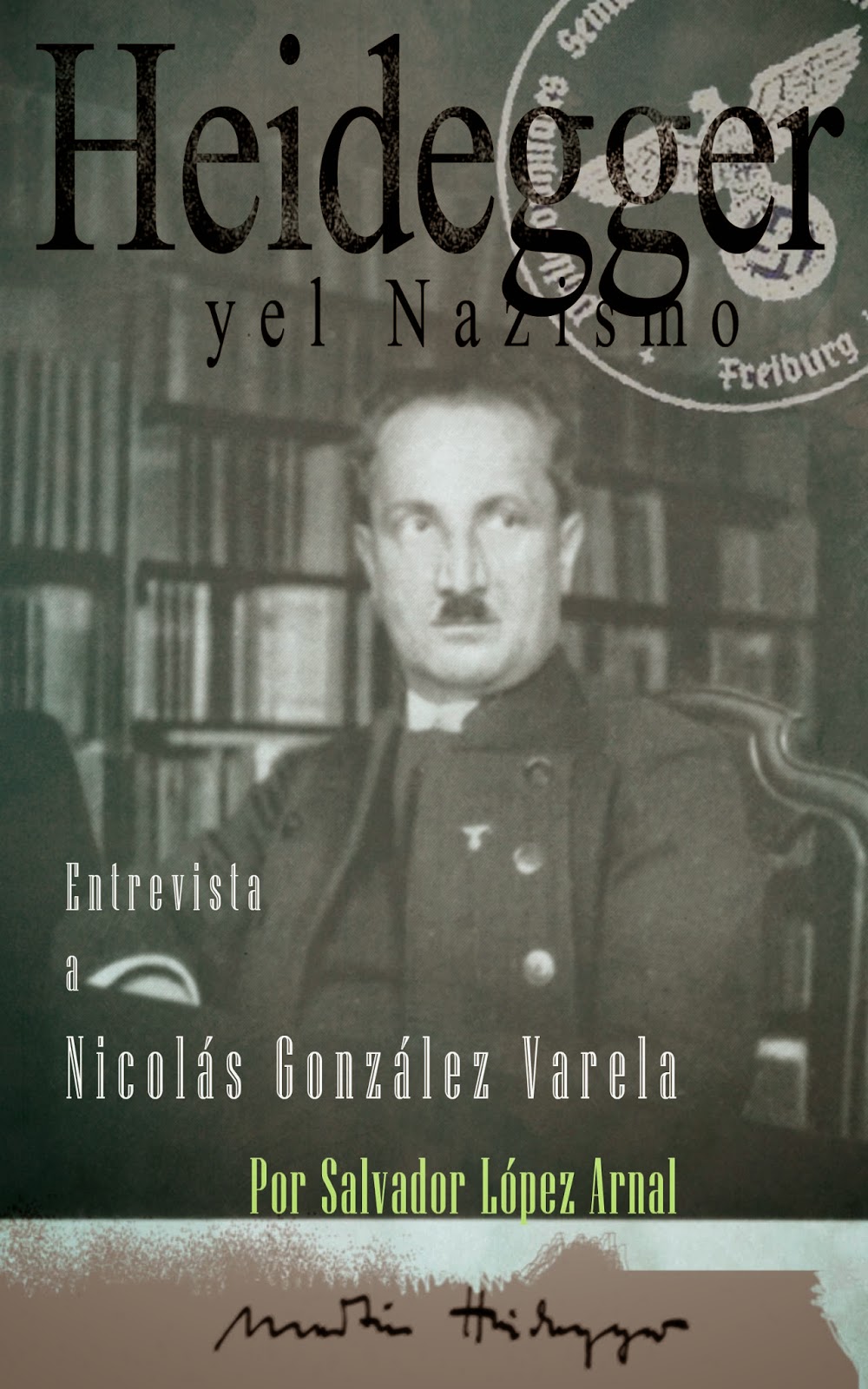 http://es.scribd.com/doc/206960982/Dossier-Heidegger-y-el-Nazismo-Entrevista-a-Nicolas-Gonzalez-Varela-por-Salvador-Lopez-Arnal-Febrero-2014