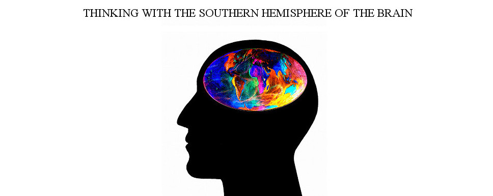 Thinking with the Southern Hemisphere of the Brain 