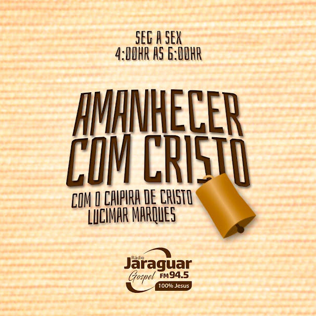 Amanhecer com Cristo, o novo programa da Rádio Jaraguar Gospel FM de Jacobina