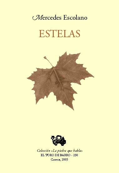 Libro de referencia: ESTELAS, de Mercedes Escolano; Ed. El toro de Barro, Carlos Morales Ed., Tarancón de Cuenca 2005.