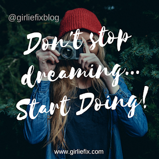 GirlieFix Blog - Don't stop dreaming, start doing! GirlieFix Blog Don't stop dreaming, start doing