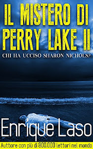 Il Mistero di Perry Lake II: Chi ha ucciso Sharon Nichols? (Perry Lake Gialli Vol. 2)