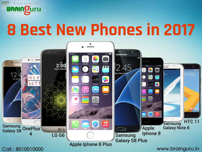 8 Best New Phones in 2017 Brainguru Technologies Pvt. Ltd.