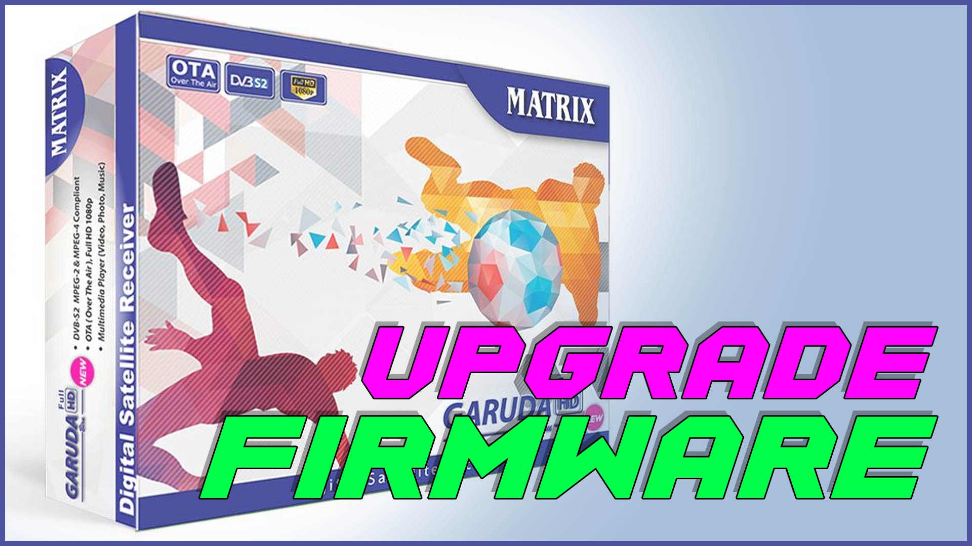 Cara Upgrade Firmware Receiver Matrix Garuda Biru HD