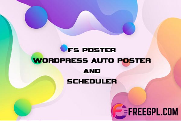 FS Poster – WordPress Auto Poster & Scheduler Plugin Nulled Download Free