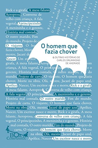O homem que fazia chover e outras histórias Carlos Drummond de Andrade