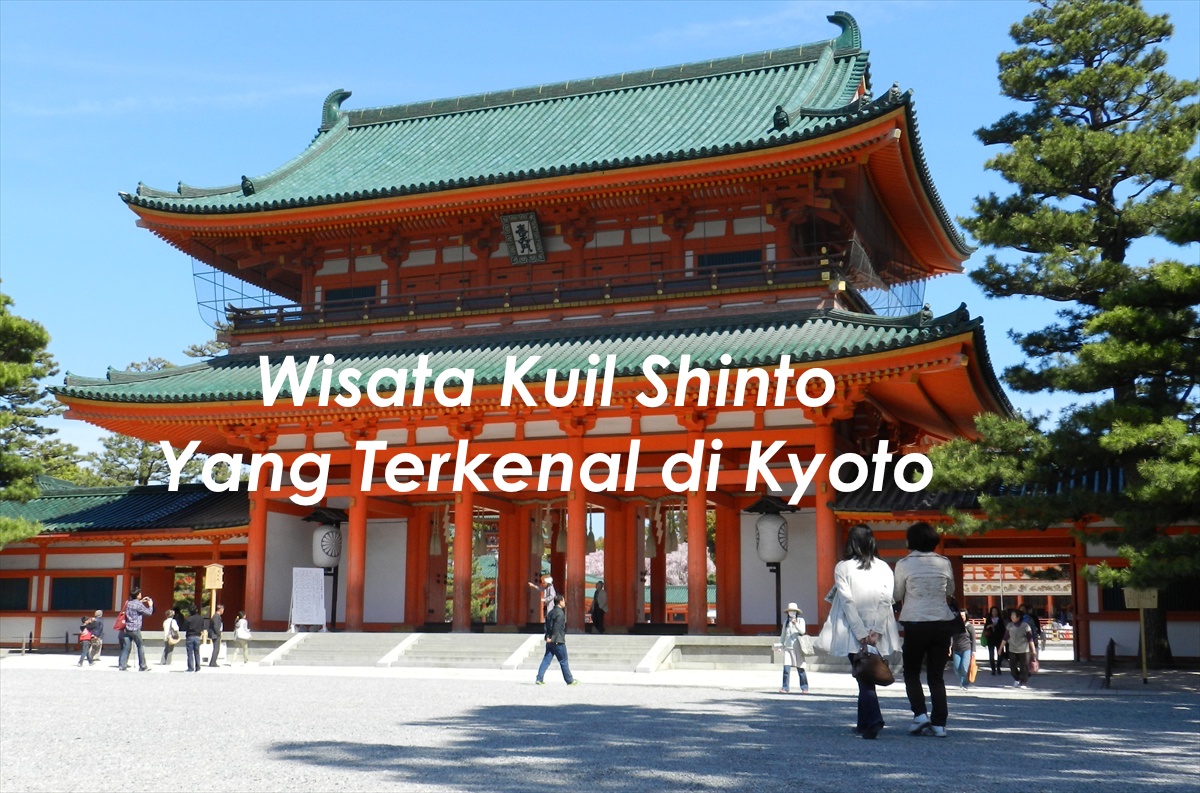 Wisata Kuil Shinto Yang Terkenal di Kyoto Wisata Kyoto