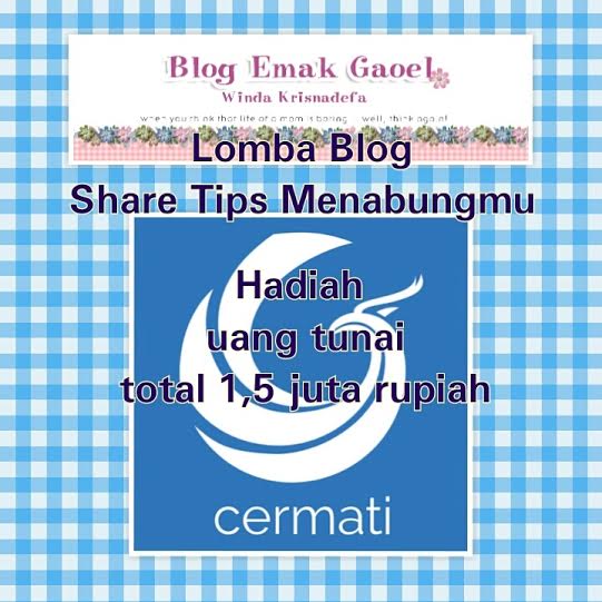 Tulisan ini diikutsertakan dalam Lomba Blog Share Tips Menabungmu bersama Blog Emak Gaoel dan Cermati