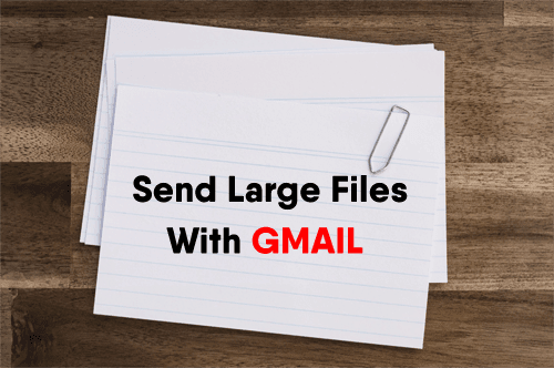 How to Send Large Files with Gmail