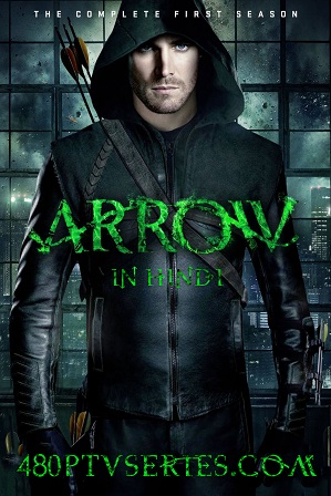 Arrow Season 1 Full Hindi Dual Audio Download 480p 720p [ हिंदी + English ]