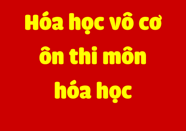 HÓA HỌC VÔ CƠ HÓA HỌC VÔ CƠ