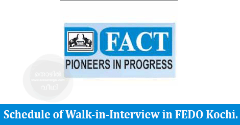 Schedule of Walk-in-Interview in FACT Engineering and Design Organization (FEDO) Kochi.