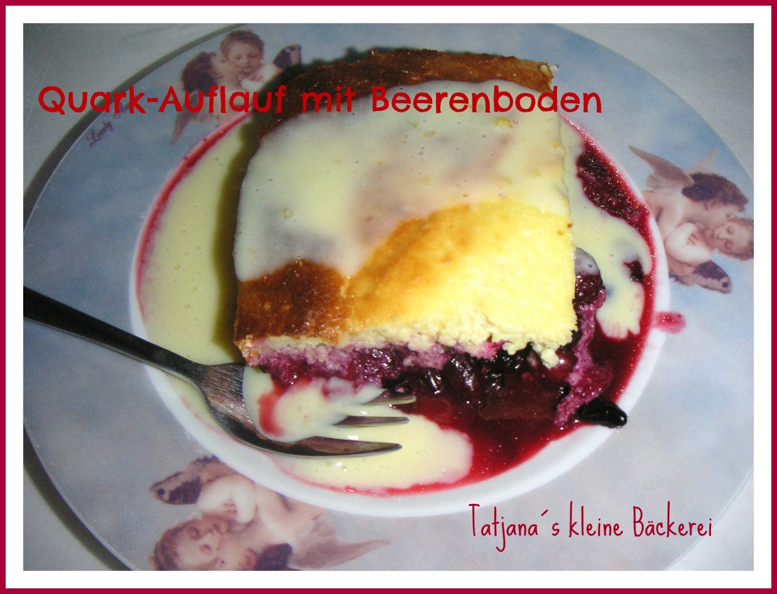 Tatjana´s kleine Bäckerei: Topfen (Quark) Auflauf mit Beerenboden