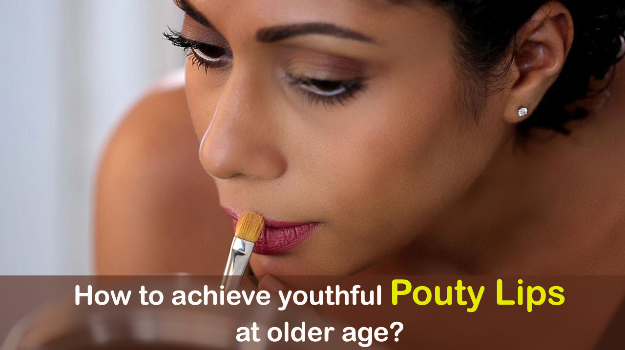 Cosmetic Procedures How to achieve youthful Pouty Lips at older age?