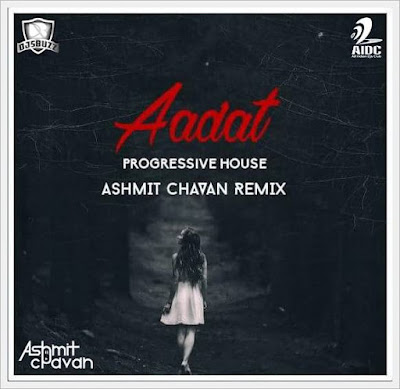 Aadat (Kalyug) – Progressive House Mix – Ashmit Chavan Mix