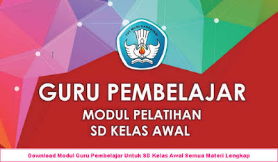 Download Modul Guru Pembelajar Untuk SD Kelas Awal Semua Materi Lengkap Download Modul Guru Pembelajar Untuk SD Kelas Awal Semua Materi Lengkap