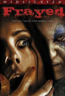 A horrorfying blog : frayed (2007) review A HORRORFYING BLOG : FRAYED (2007) REVIEW