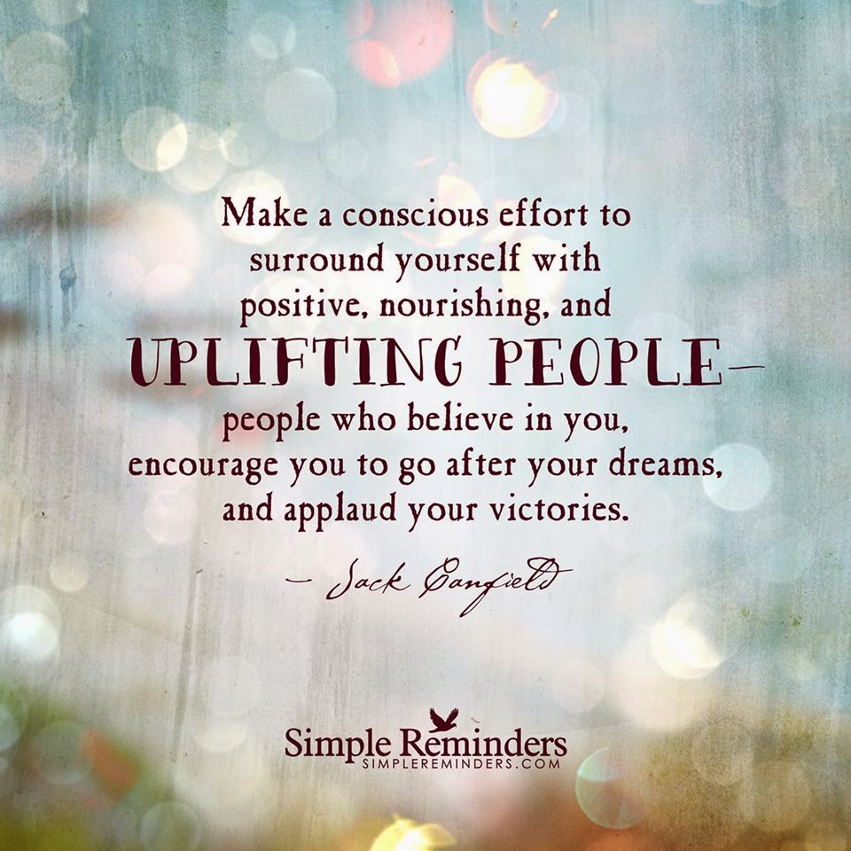 Make a conscious effort to surround yourself with positive
