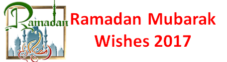  Ramadan Mubarak wishes 2017 - Wallpapers, Quotes Greetings - Ramadan Wishes
