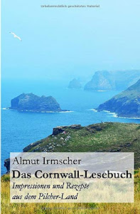Das Cornwall-Lesebuch: Impressionen und Rezepte aus dem Pilcher-Land
