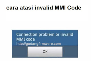Cara Mengatasi Kode MMI ( Invalid Kode MMI )