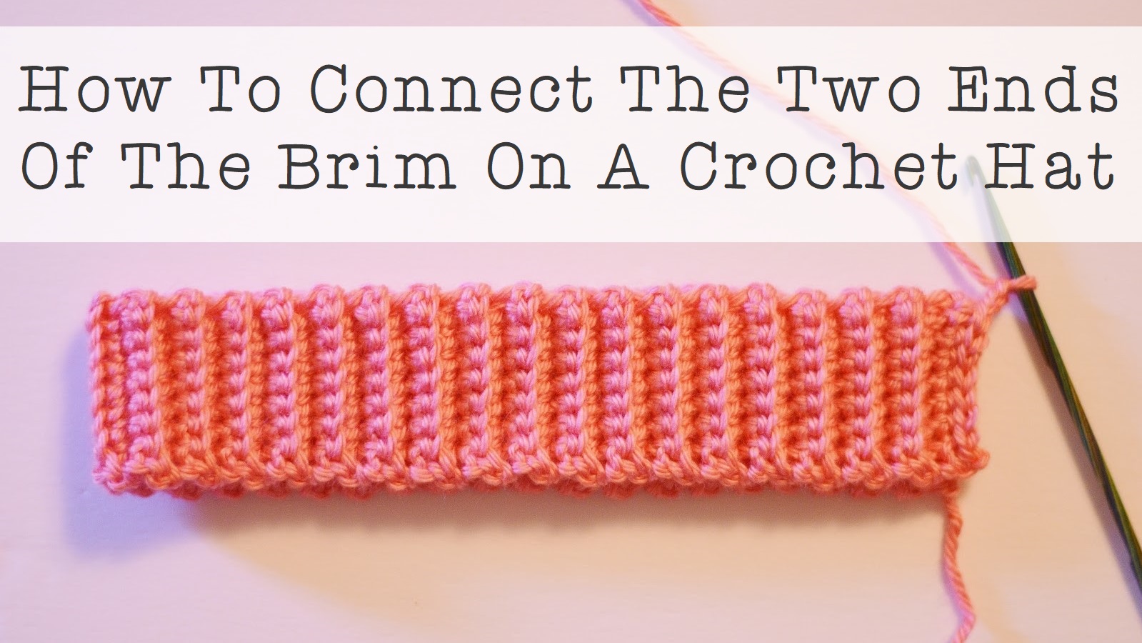 With Alex How To Connect The Two Ends Of The Brim On A Crochet Hat