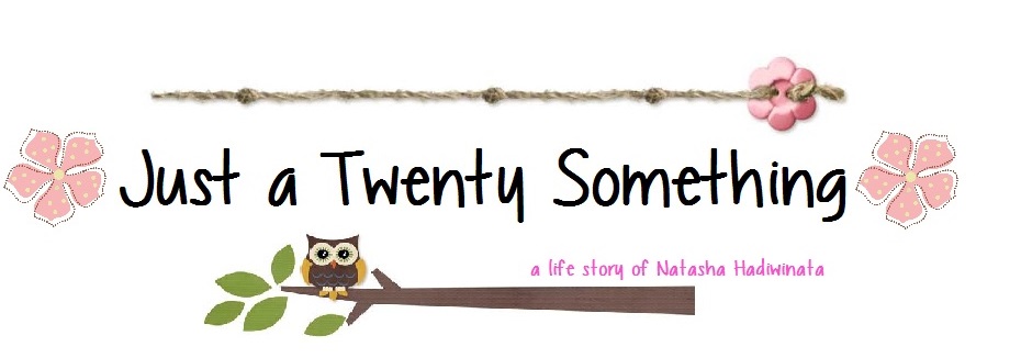 Just a Twenty Something. Natasha Hadiwinata's Stories.