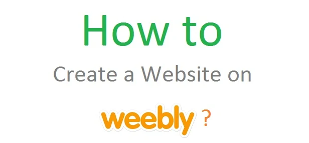 How to Create a Website on Weebly?