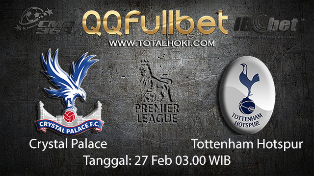 PREDIKSIBOLA - PREDIKSI TARUHAN BOLA CRYSTAL PALACE VS TOTTENHAM HOTSPUR 27 FEBRUARY 2018 (EPL)