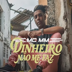 Baixar Música Dinheiro Não Me Faz - MC MM Mp3 Baixar Dinheiro Não Me Faz - MC MM Mp3