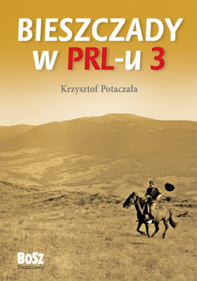 Krzysztof Potaczała "Bieszczady w PRL-U 3"