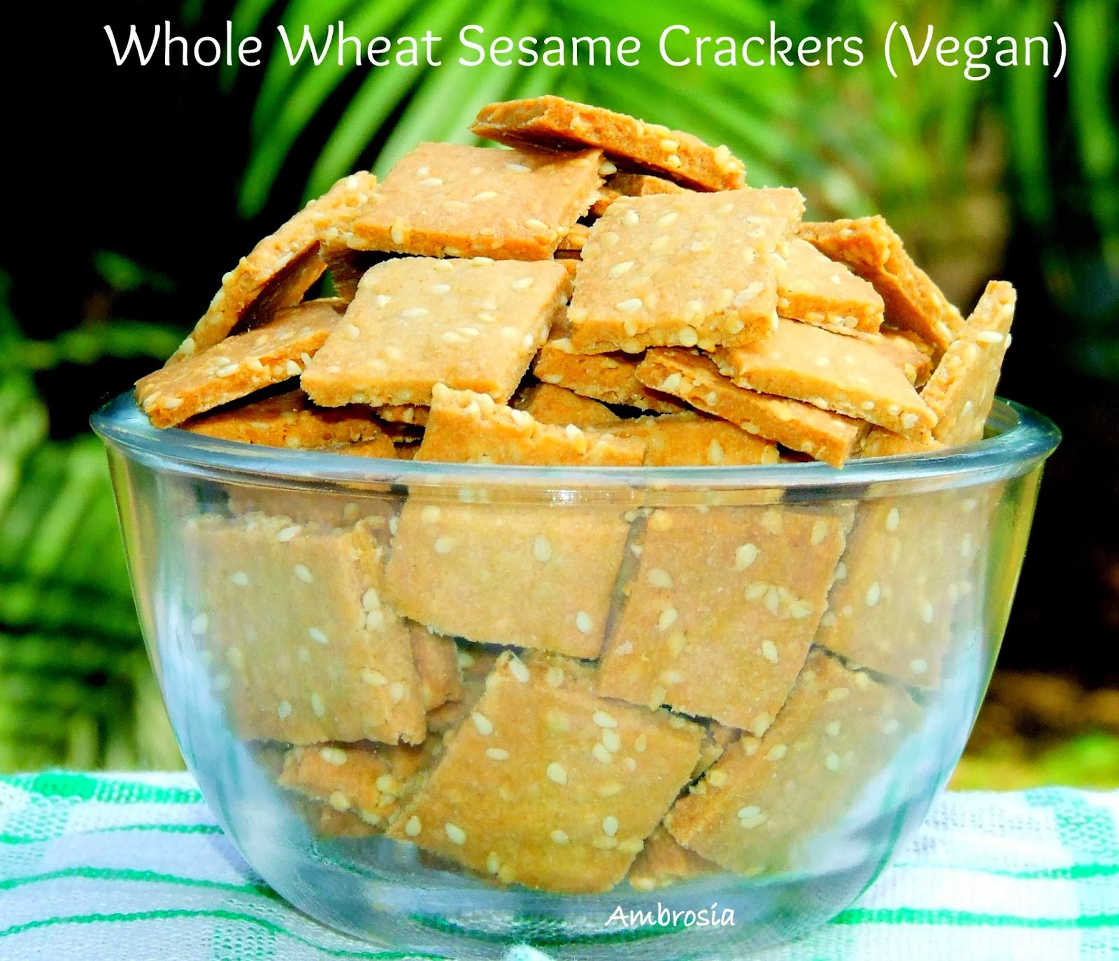 Whole Wheat Sesame Crackers (Vegan) Healthy Snacking Ambrosia