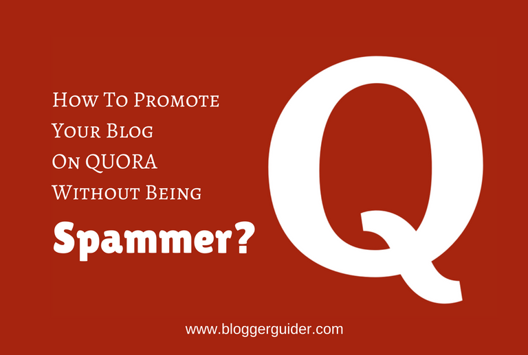 How To Promote Your Blog Post On Quora Without Spamming?