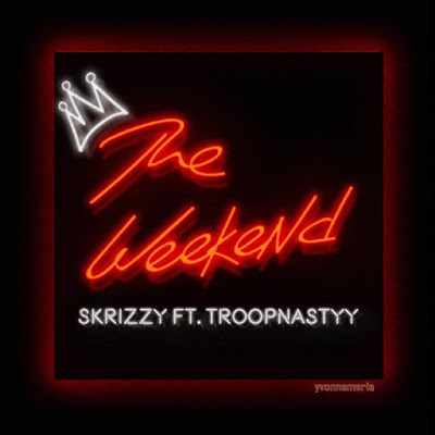Skrizzy ft. Troopnastyy - "The Weekend" | @TrillSkrizzy @Troopnastyy / www.hiphopondeck.com