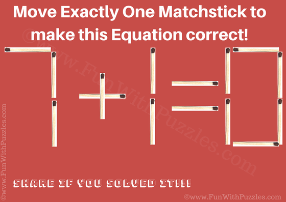 It is matchstick equation puzzle in which you have to correct the given equation by moving only one matchstick