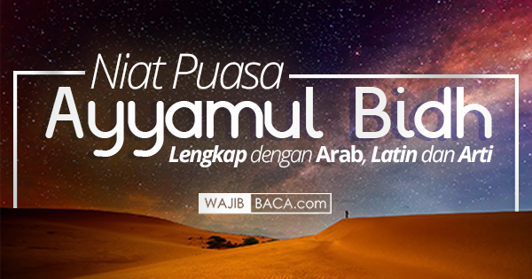 Niat Puasa Ayyamul Bidh Lengkap Dengan Arab, Latin dan Artinya Niat Puasa Ayyamul Bidh Lengkap Dengan Arab, Latin dan Artinya