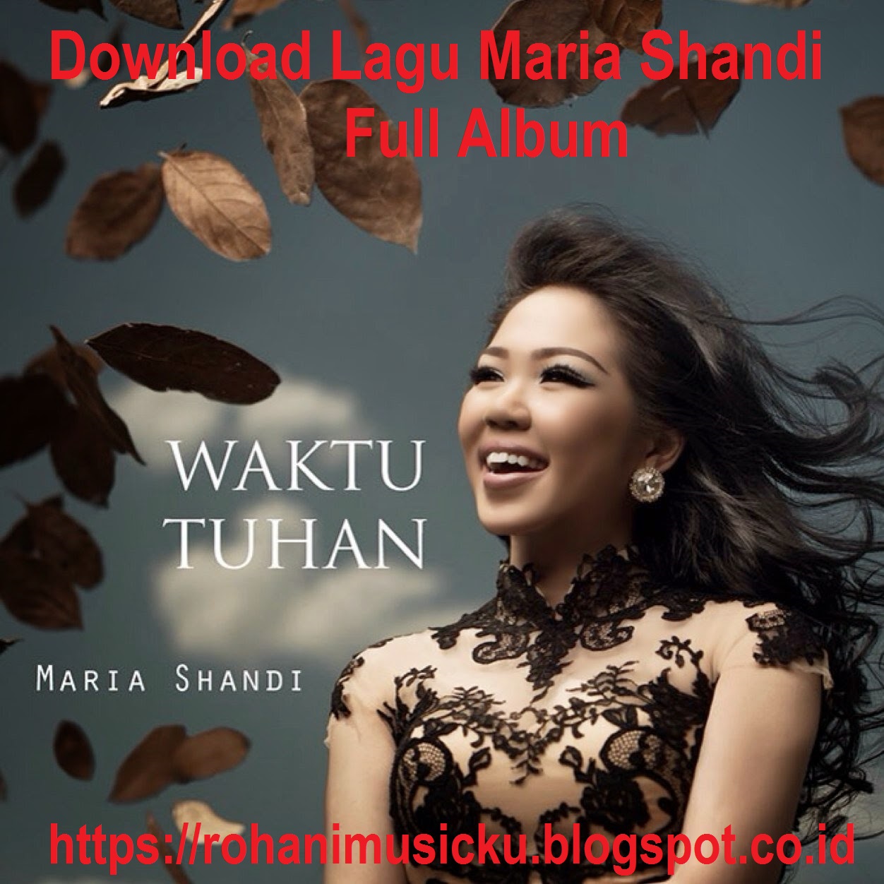 Gudang Lagu Rohani Indonesia Dan Barat Terbaru Terbaik Terpopuler Dan Terlengkap Download Full Album Maria Shandi Waktu Tuhan
