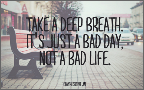 positive quote, life quote, bad day quote, quotes,