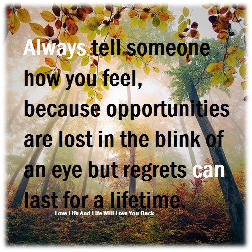 Always tell someone how you feel | LoveQuotes247.blogspot.com - Best ...