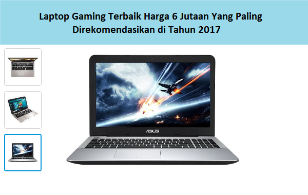 Laptop Gaming Terbaik Harga 6 Jutaan Yang Paling Direkomendasikan di Tahun 2017