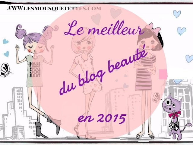 Le meilleur de 2015 du blog beauté - Les Mousquetettes© Le meilleur de 2015 du blog beauté - Les Mousquetettes©
