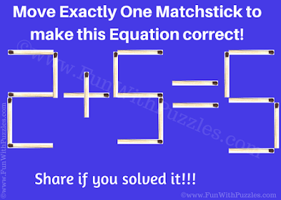 This is an easy matchstick puzzle for school going children in which you have to make the given equation correct by moving just one matchstick