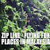 Zip Line Flying Fox Places in Malaysia